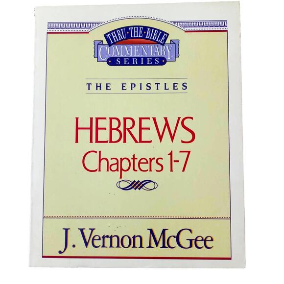 Hebrews 1-7 Commentary Thru the Bible Series Christian Study Guide McGee - Picture 1 of 4